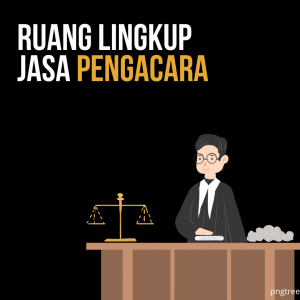 Read more about the article Ruang Lingkup Jasa Pengacara/Advokat/Konsultan Hukum