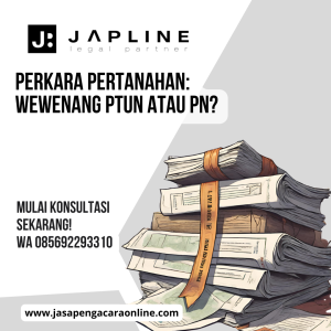 Read more about the article Perkara Pertanahan: Wewenang PTUN atau PN?
